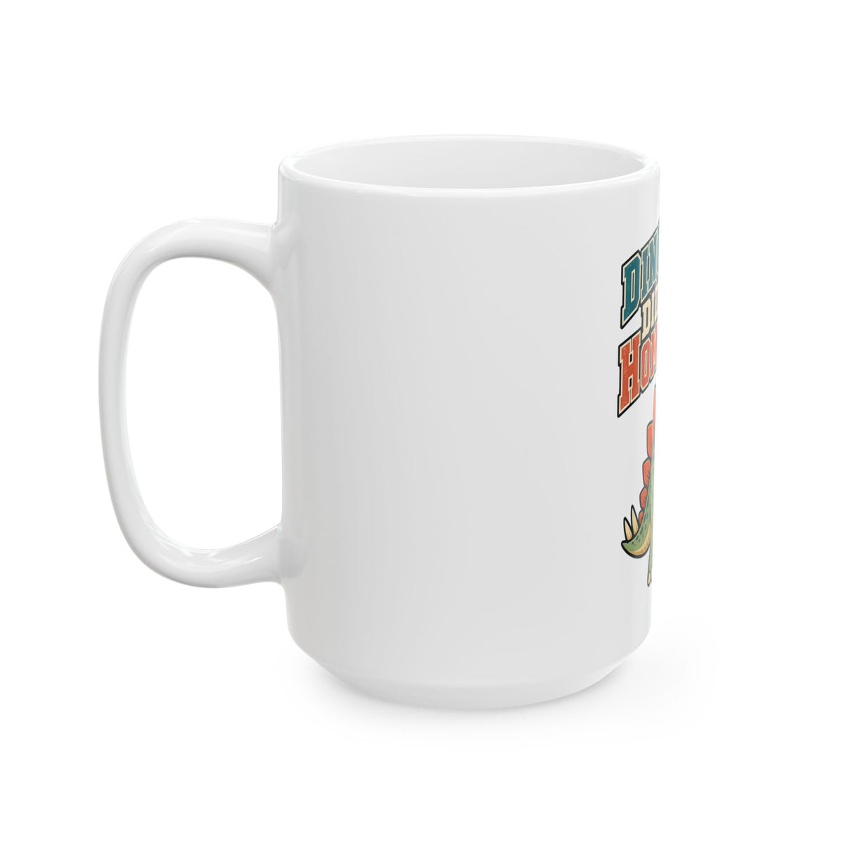 Dinosaurs Didn't Do Homework Mug, Funny Teacher Gift from Student, Teacher Christmas Gift, Coffee Mug 11oz 15oz
