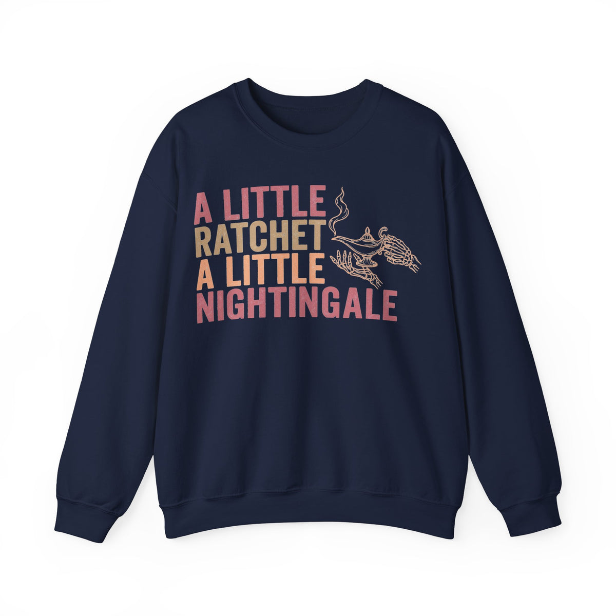 A Little Ratchet A Little Nightingale Sweatshirt, Funny Nurse Sweatshirt, Skeleton Hand Lamp Nurse Sweatshirt, Sarcastic RN Gift, Nurse Humo