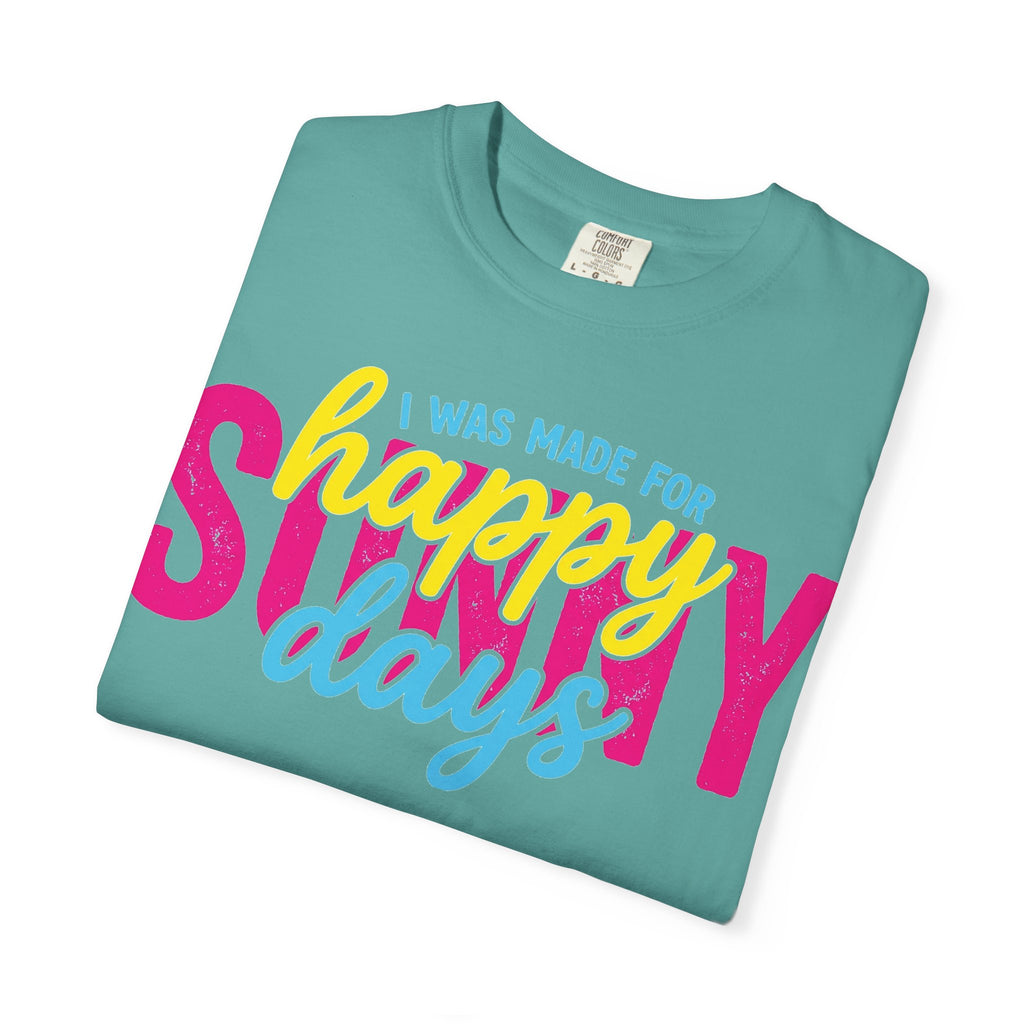 I Was Made For Happy Sunny Days Shirt, Retro Summer Typography Tee, Bright Beach Shirt, Summer Gift