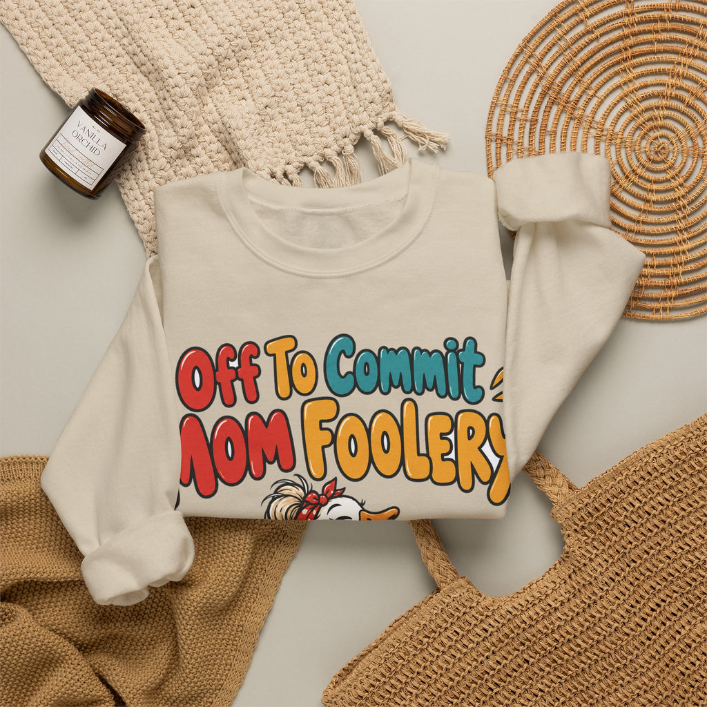 Funny Mom Sweatshirt Off To Commit Mom Foolery | Funny Mom Sweatshirt | Sarcastic Quote Sweatshirt | Gift