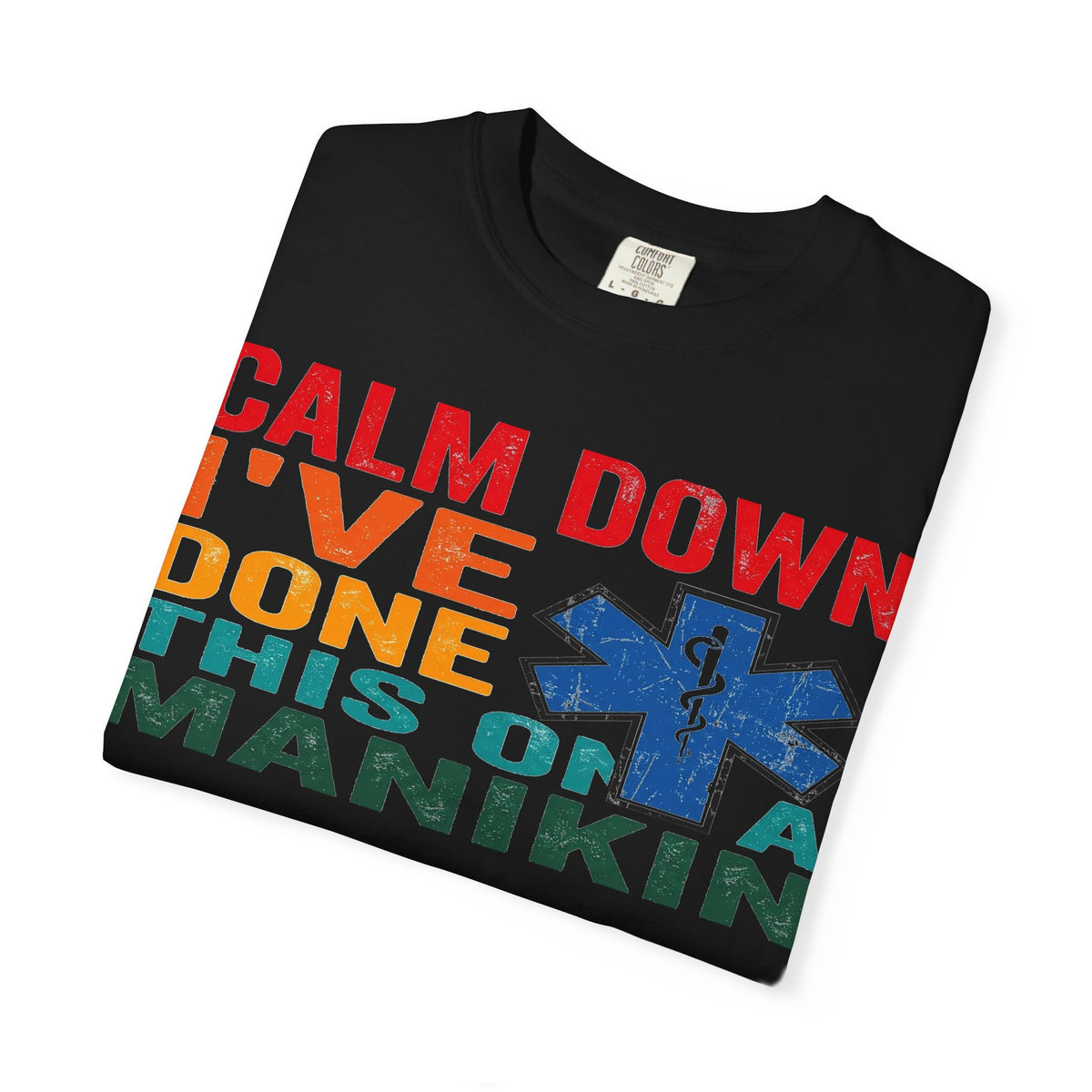 Calm Down I've Done This On A Manikin Shirt, Funny EMT Paramedic Tee, EMS Humor Shirt, Nursing Student Gift
