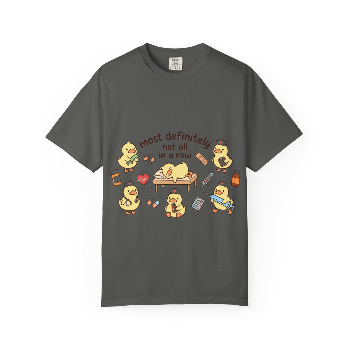 Most Definitely Not All In A Row Shirt, Funny Nurse Duck Tee, Cute Duckling Nurse Shirt, RN Gift