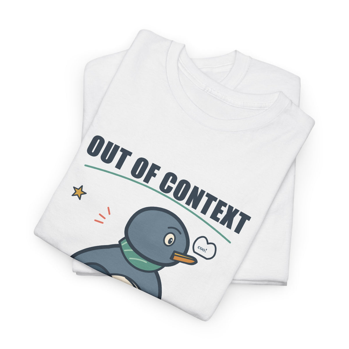Out of Context, On Brand Tee — Quirky Pigeon Shirt