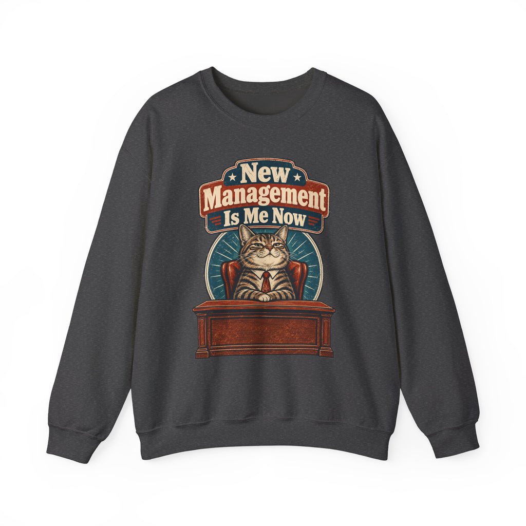 funny retirement Sweatshirt New Management Is Me Now Sweatshirt, Funny Graphic Sweatshirt,