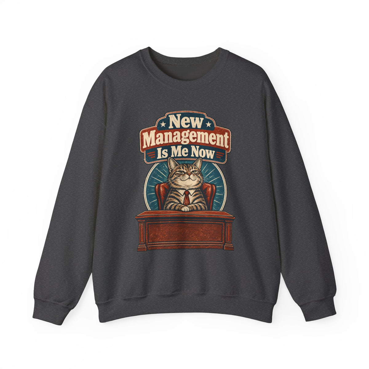 funny retirement Sweatshirt New Management Is Me Now Sweatshirt, Funny Graphic Sweatshirt,