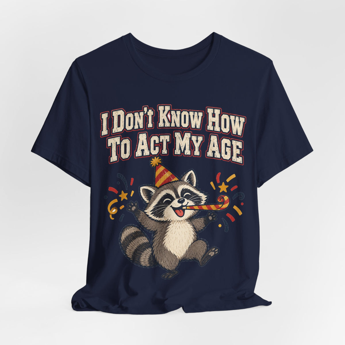 Funny Birthday Shirt I Don't Know How To Act My Age | Vintage Varsity Birthday Shirt | Funny Gift For Him Her