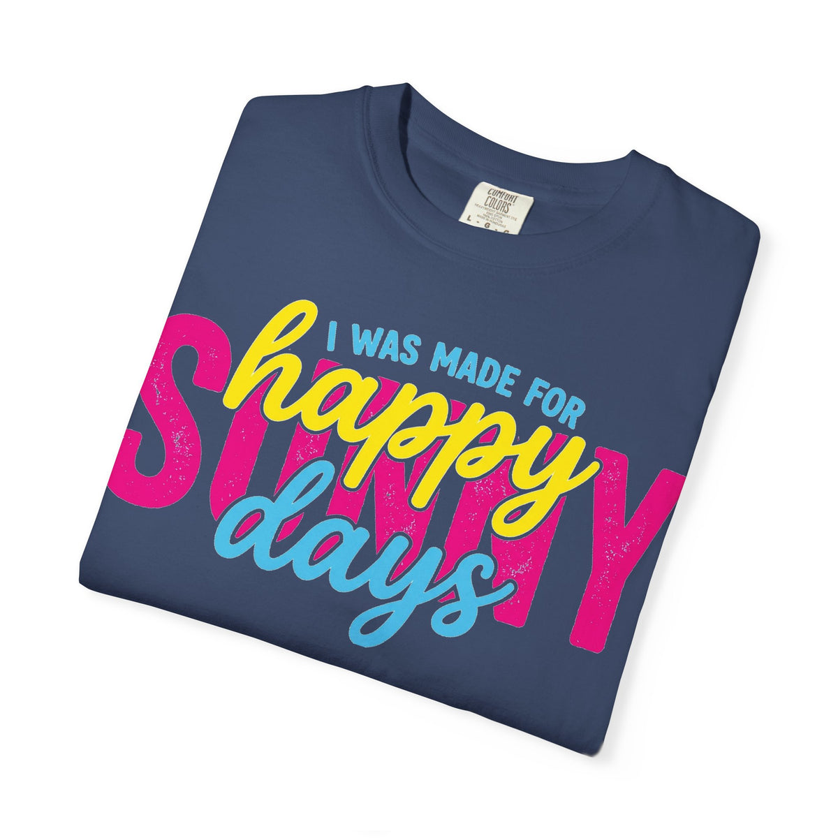 I Was Made For Happy Sunny Days Shirt, Retro Summer Typography Tee, Bright Beach Shirt, Summer Gift