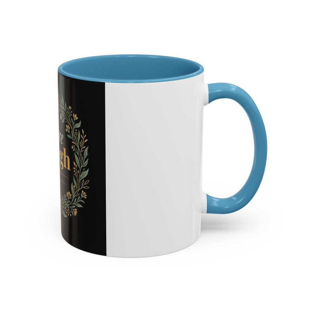 You Are Enough Accent Coffee Mug — Inspirational Floral Wreath 11/15oz