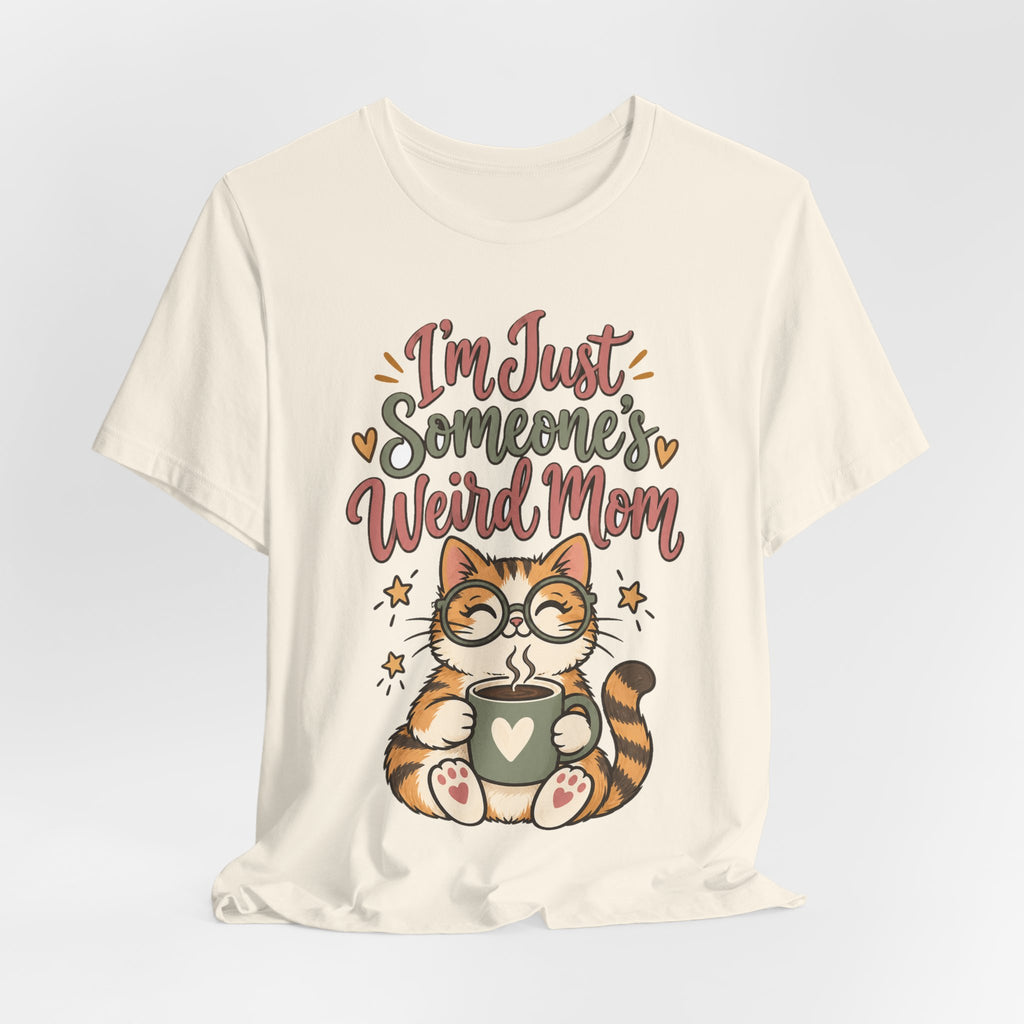 Funny Mom Shirts Birthday I'm Just Someone's Weird Mom | Funny Mom Shirt | Sarcastic Quote Shirt | Gift