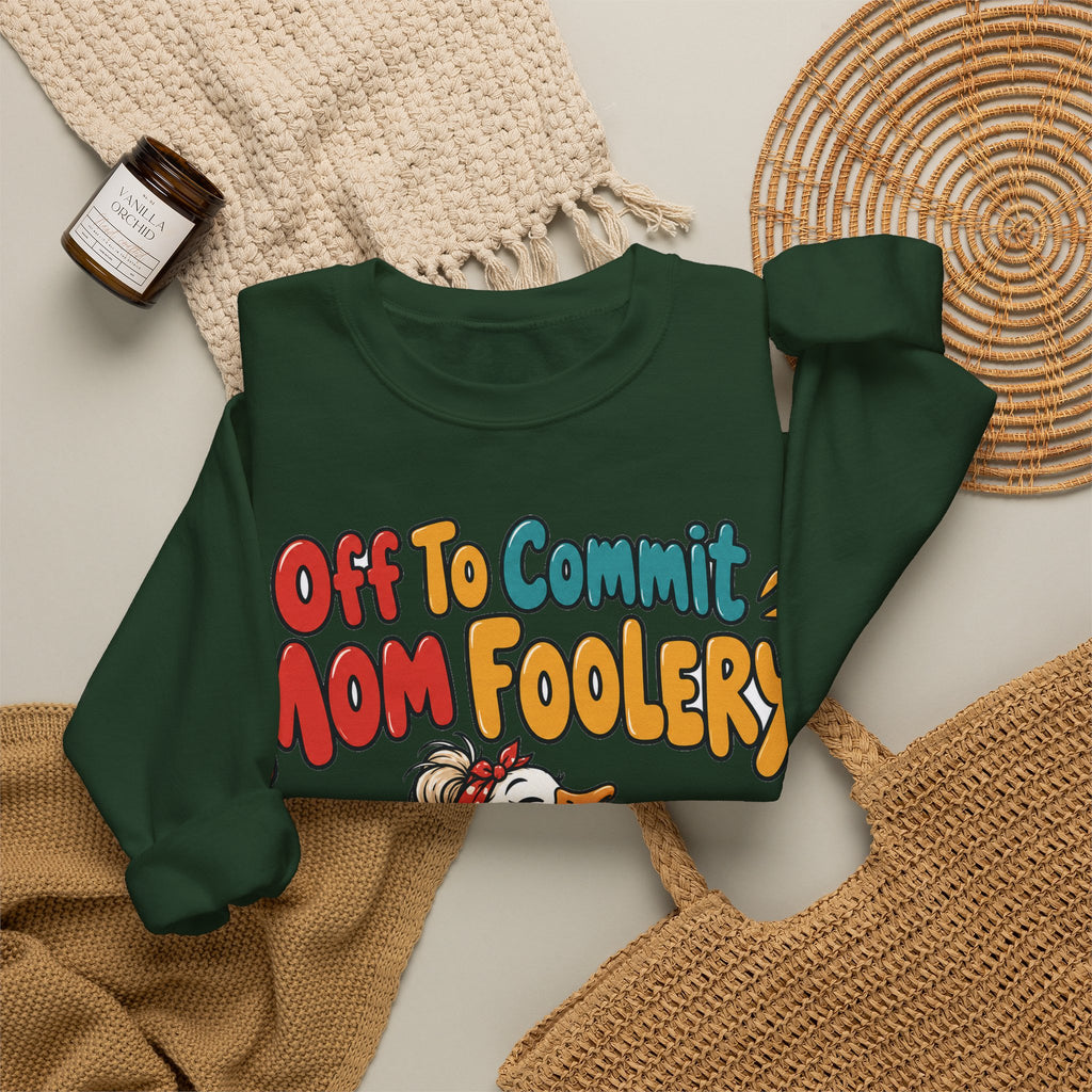 Funny Mom Sweatshirt Off To Commit Mom Foolery | Funny Mom Sweatshirt | Sarcastic Quote Sweatshirt | Gift