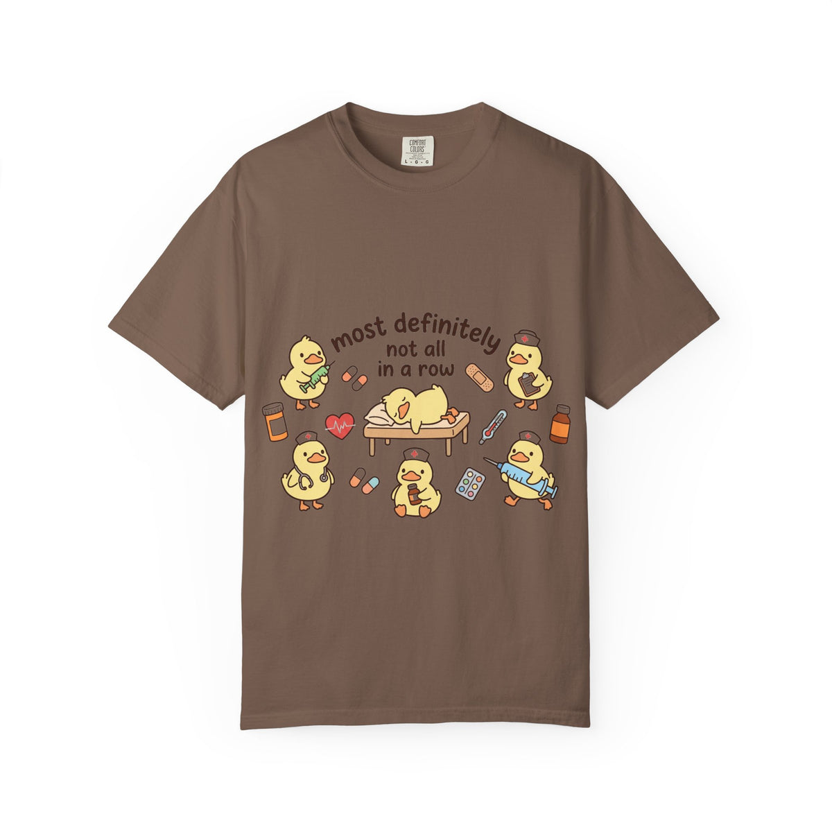 Most Definitely Not All In A Row Shirt, Funny Nurse Duck Tee, Cute Duckling Nurse Shirt, RN Gift