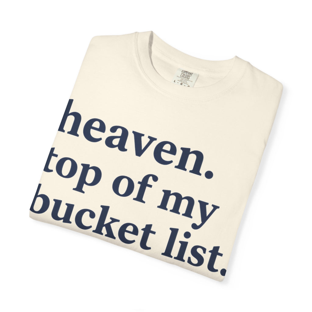 Heaven Top Of My Bucket List Classic Shirt, Serif Typography Faith Tee, Christian Gift Shirt