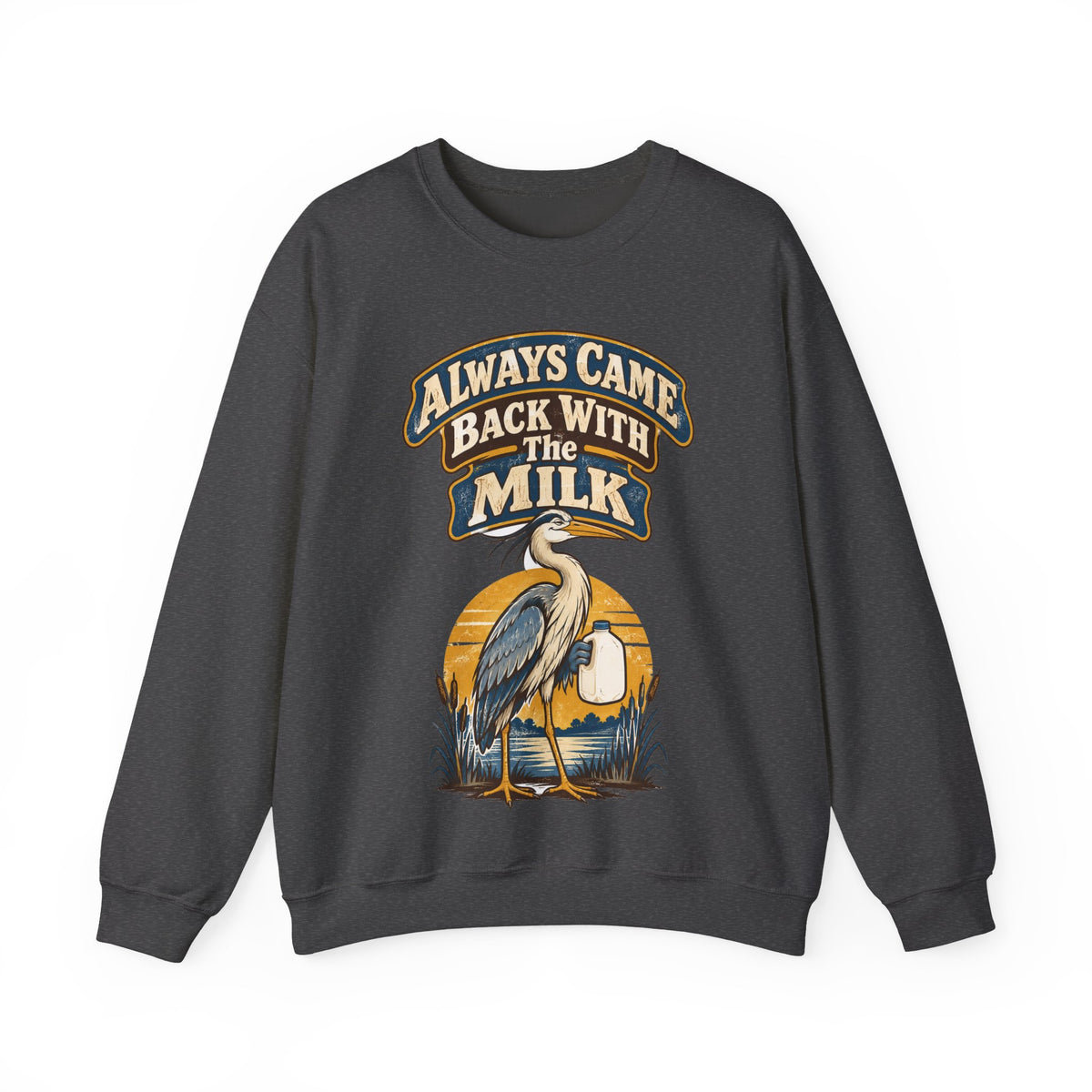 funny dad Sweatshirt Always Came Back With The Milk Sweatshirt, Funny Dad Gift Graphic Sweatshirt,