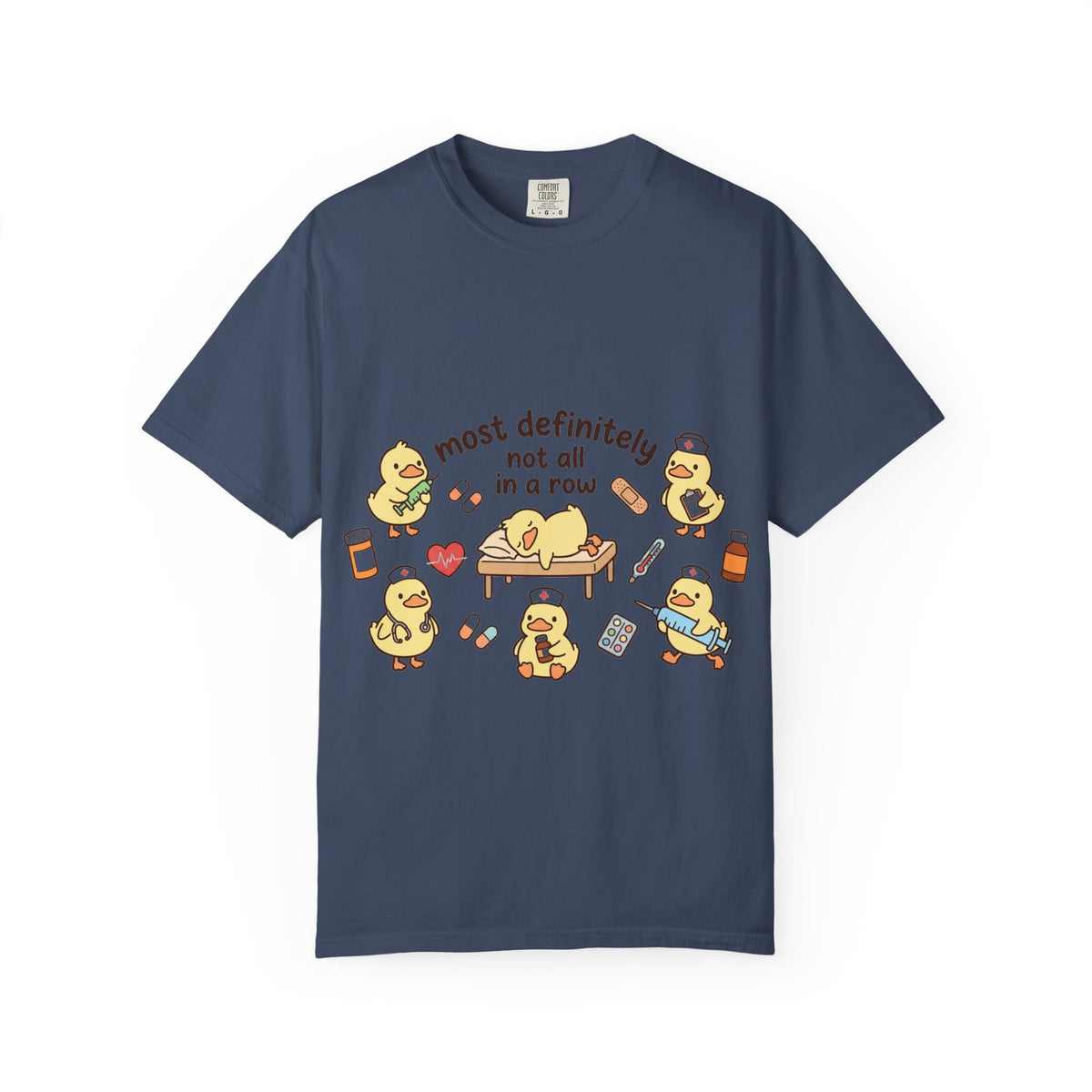 Most Definitely Not All In A Row Shirt, Funny Nurse Duck Tee, Cute Duckling Nurse Shirt, RN Gift