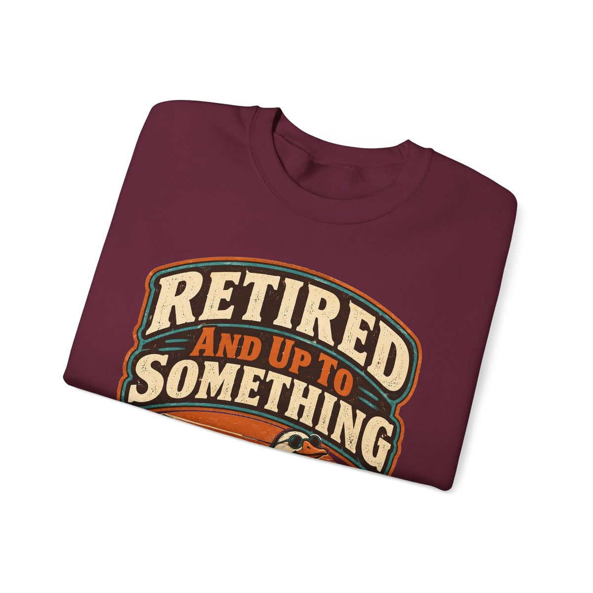 funny retirement Sweatshirt Retired And Up To Something Sweatshirt, Funny Retired Graphic Sweatshirt,
