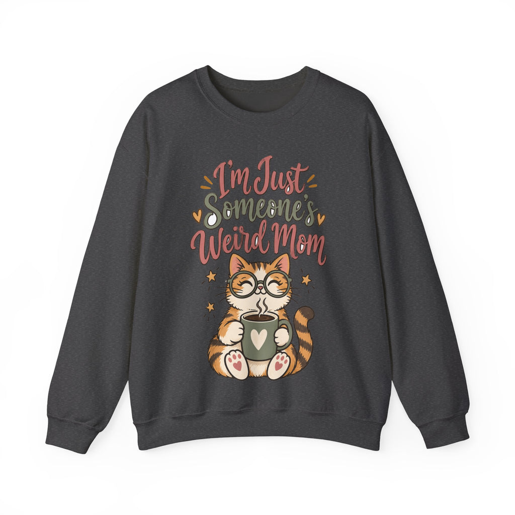 Funny Mom Sweatshirts Birthday I'm Just Someone's Weird Mom | Funny Mom Sweatshirt | Sarcastic Quote Sweatshirt | Gift