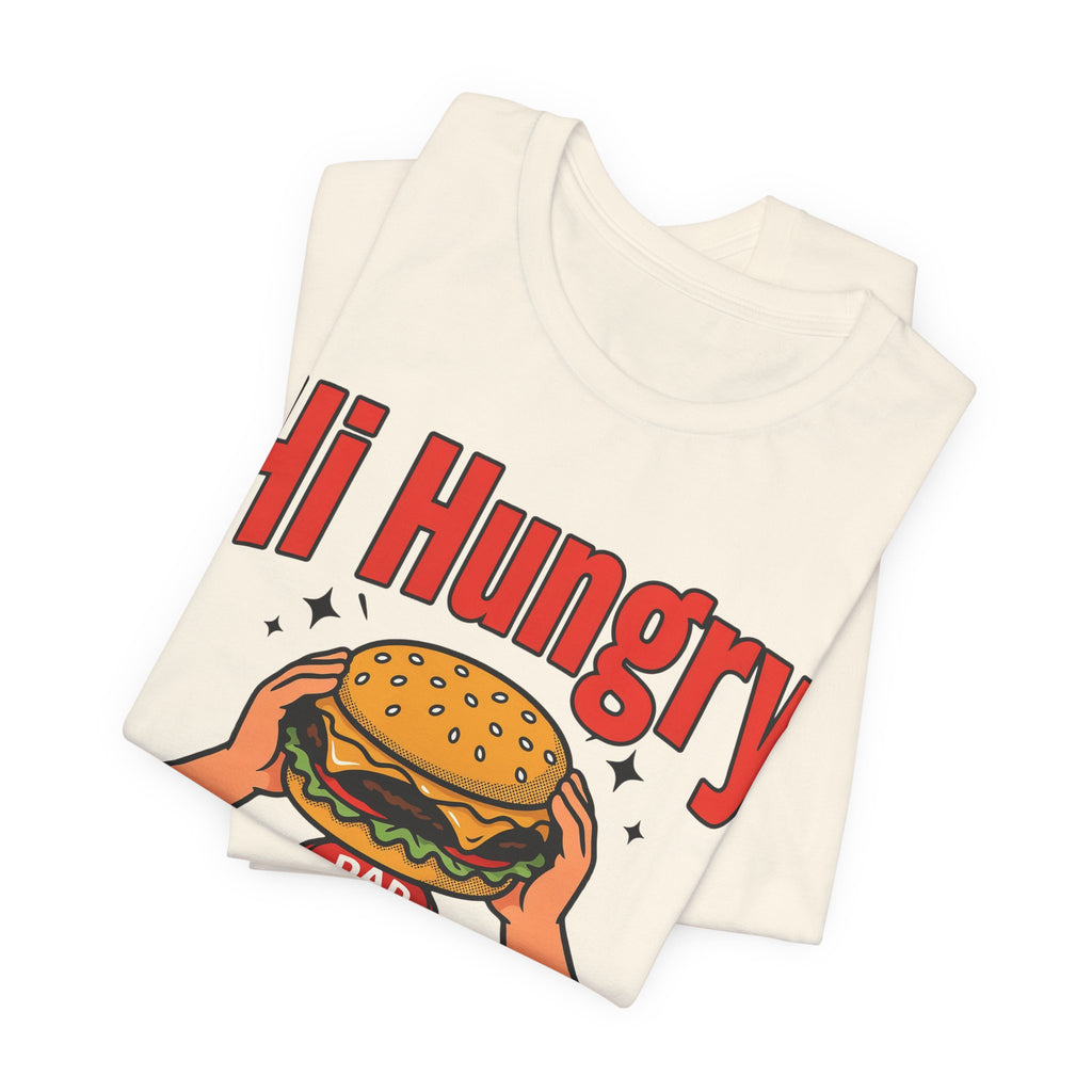 Funny Dad Shirts Hi Hungry I'm Dad | Funny Dad Shirt | Sarcastic Quote Shirt | Gift