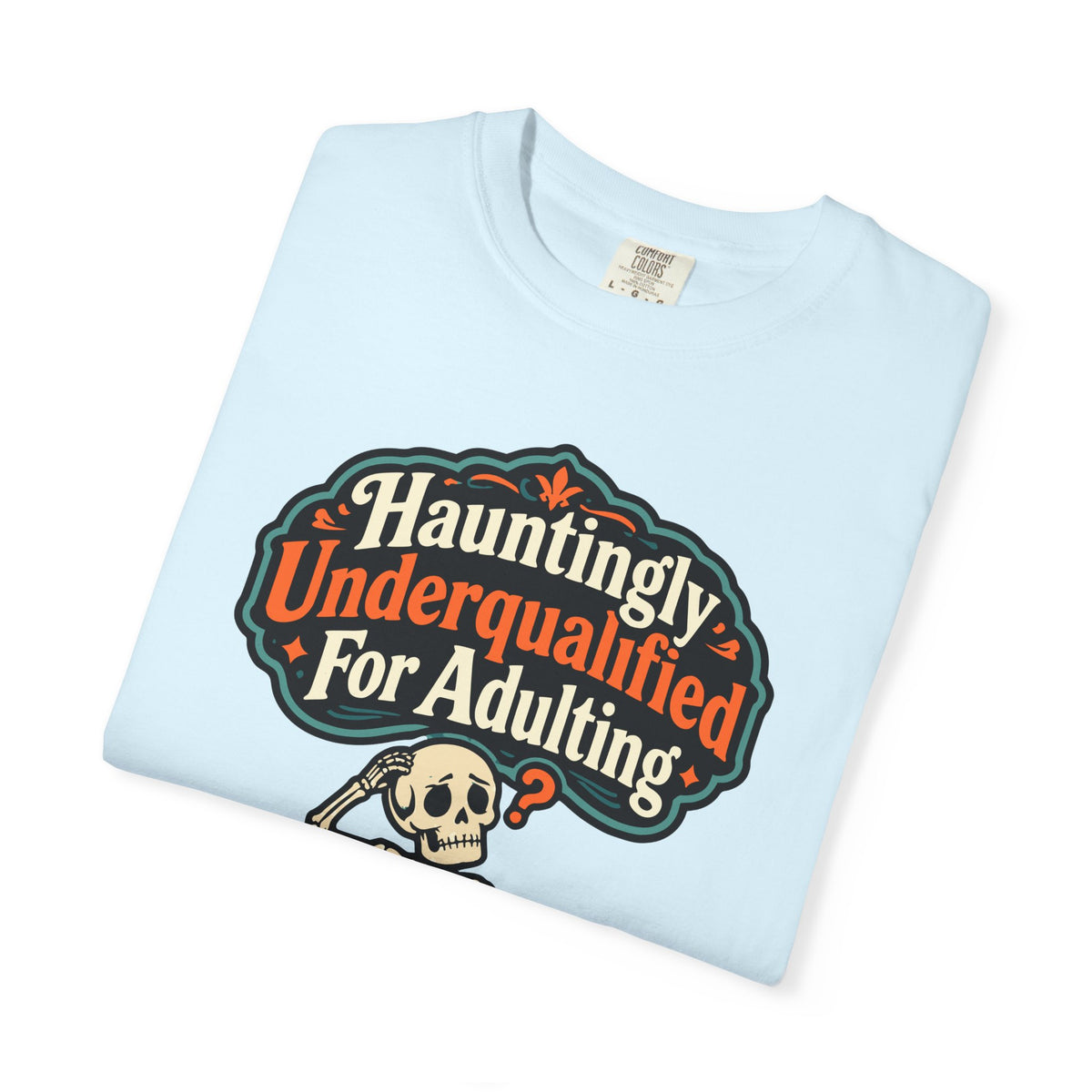 Hauntingly Underqualified For Adulting Halloween Shirt, Funny Skeleton Tee