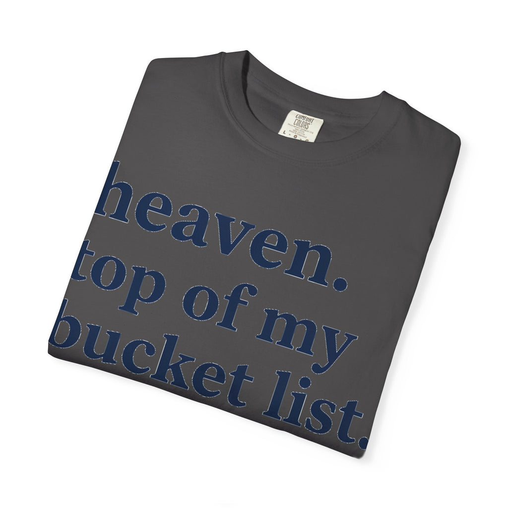 Heaven Top Of My Bucket List Classic Shirt, Serif Typography Faith Tee, Christian Gift Shirt