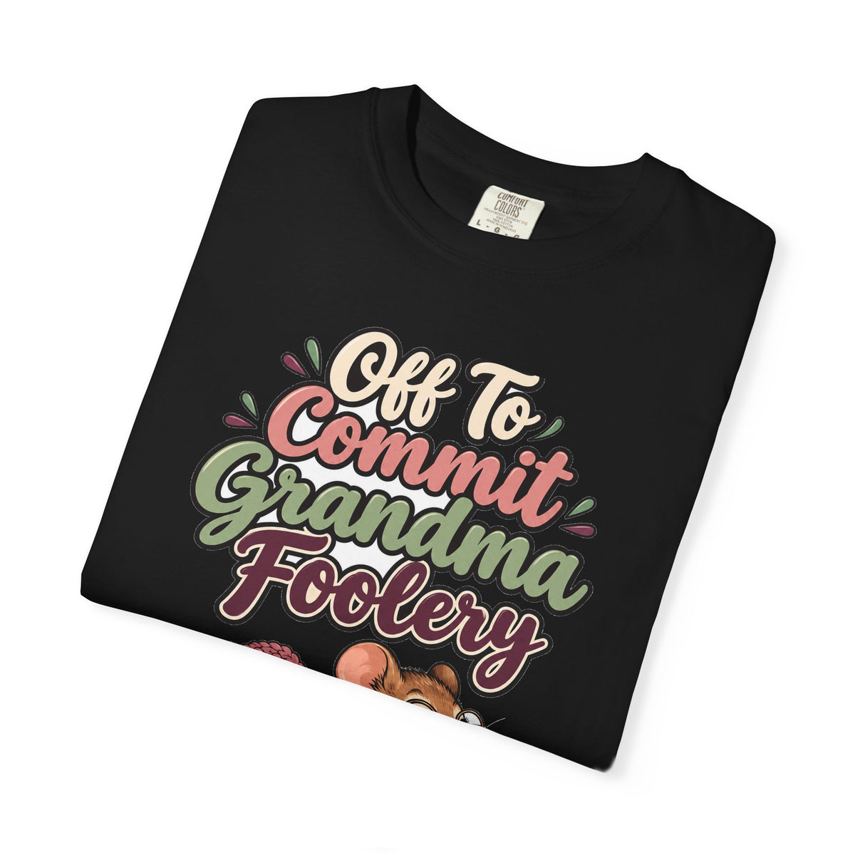 Off To Commit Grandma Foolery Shirt | funny grandma gift | Mom Gift