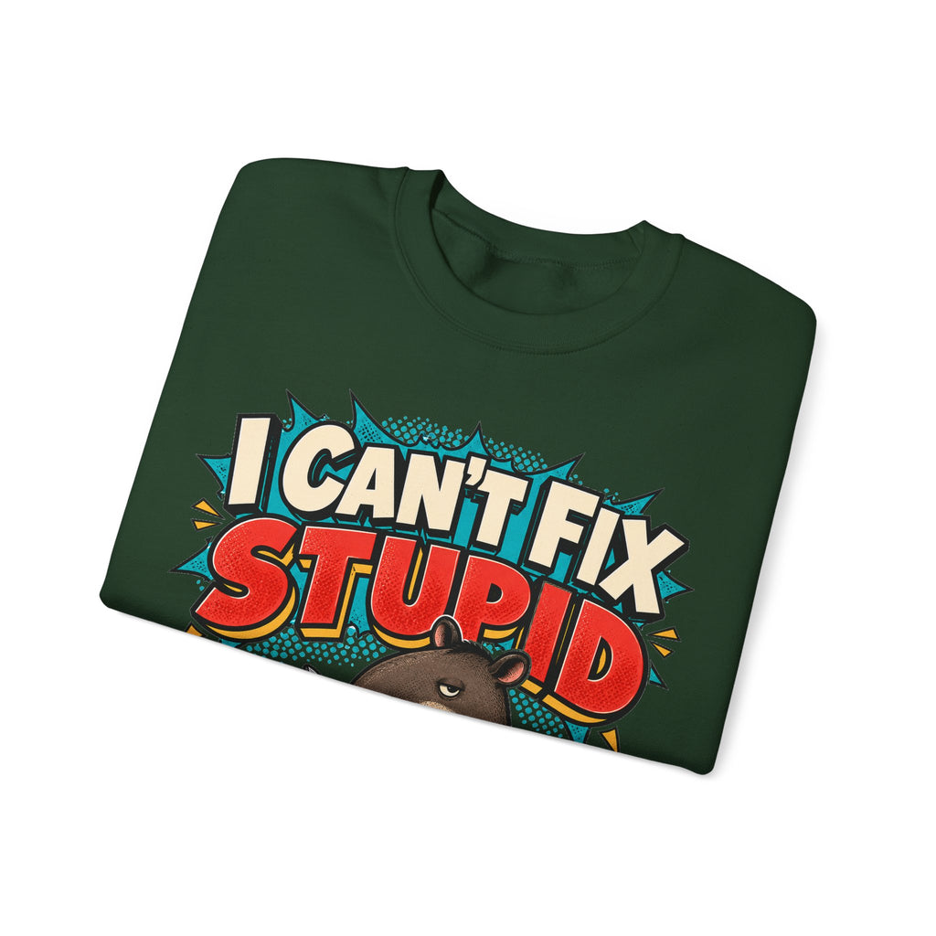 Sarcastic Sweatshirt I Can't Fix Stupid, Funny Sarcasm Sweatshirt, Graphic Sweatshirt