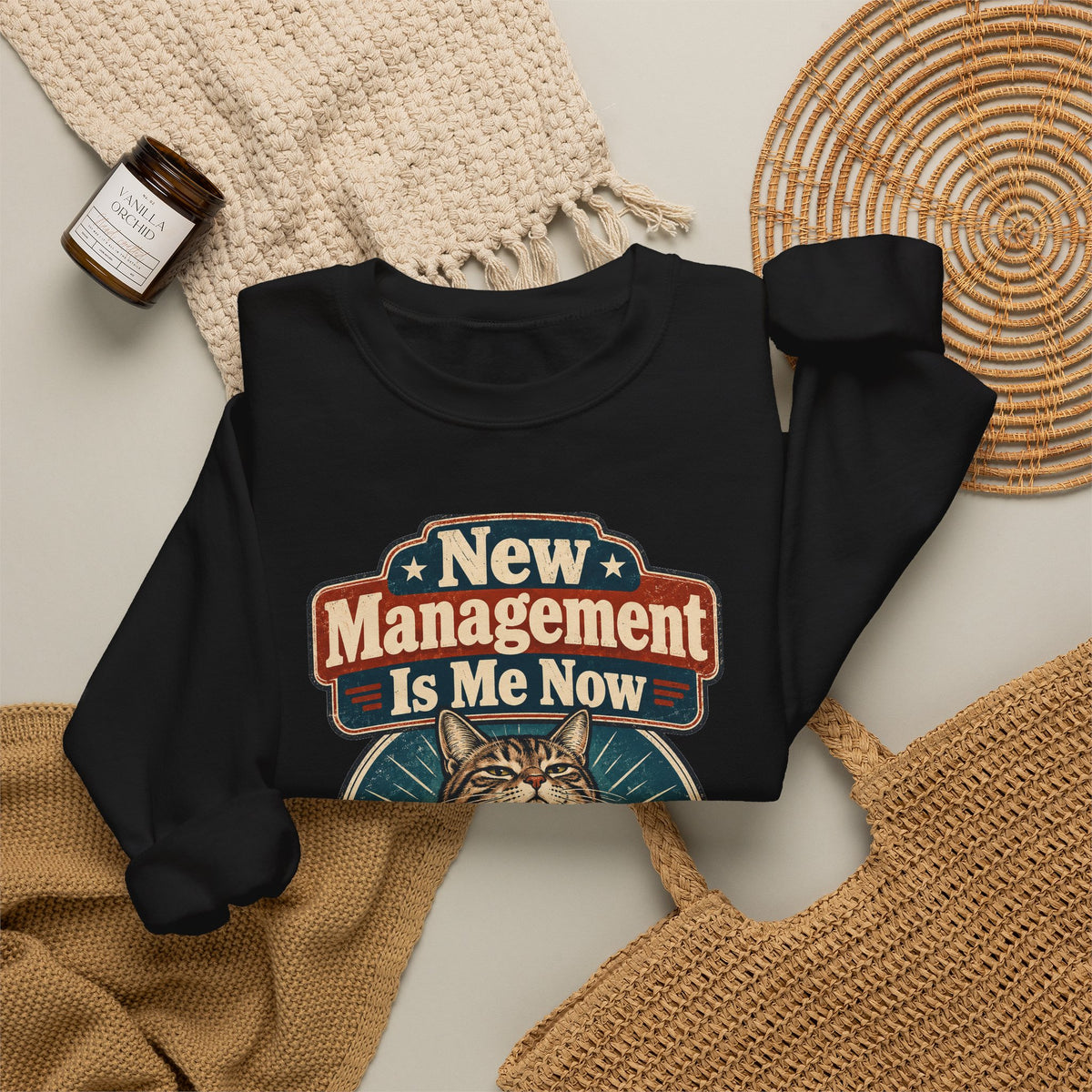 funny retirement Sweatshirt New Management Is Me Now Sweatshirt, Funny Graphic Sweatshirt,