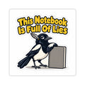 This Notebook Is Full Of Lies Sticker, Funny Journal Decal, Smug Magpie Vinyl Sticker