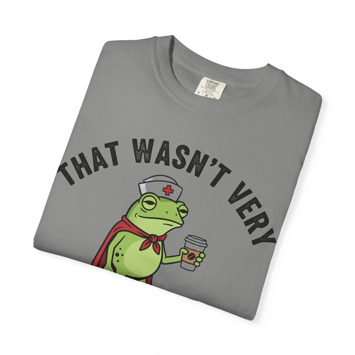 That Wasn't Very Evidence-Based Of You Bold Shirt, Superhero Frog Nurse Tee, Funny RN Shirt, Nurse Gift