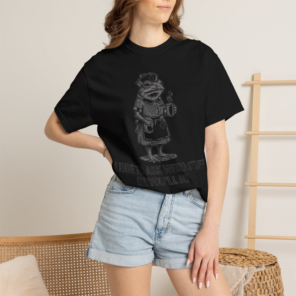 I Have To Ask Weird Stuff Or You'll Die Coffee Shirt, Funny Nurse Frog Tee, Sarcastic Triage Shirt, RN Gift