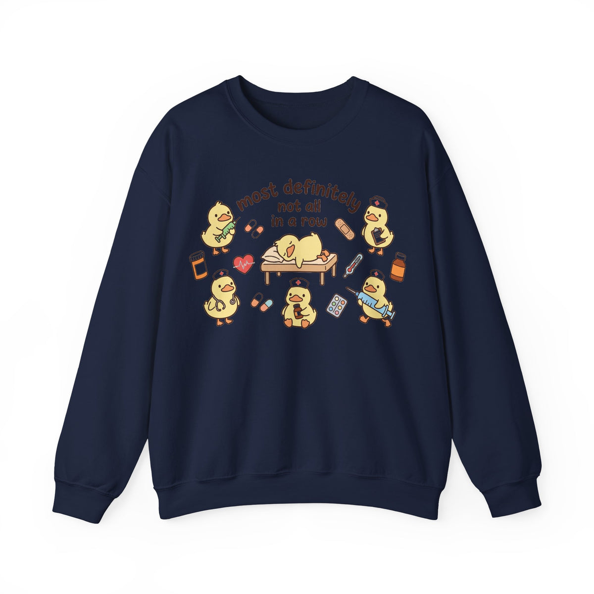 Most Definitely Not All In A Row Sweatshirt, Medical Ducks Nurse Sweatshirt, Funny Nurse Gift, Cute Ducks Nursing Student Sweatshirt, Chaoti