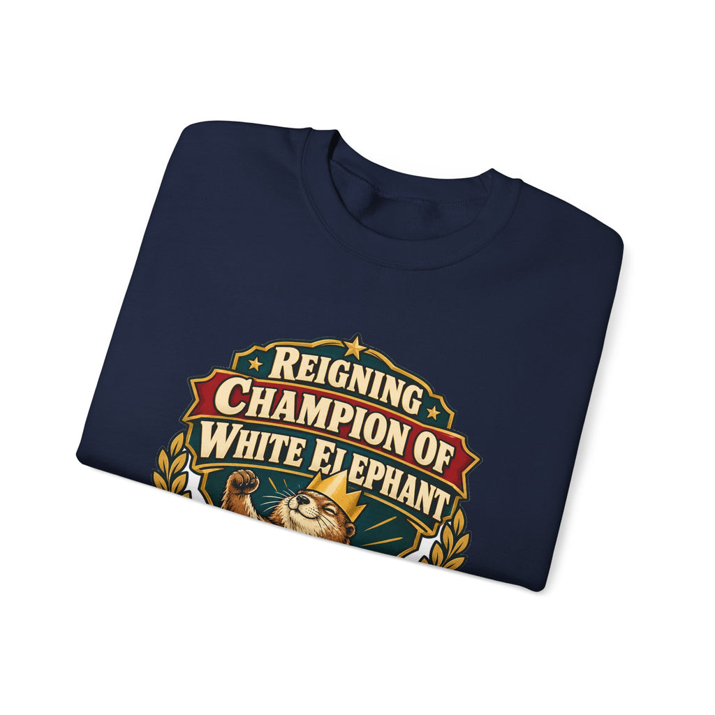 Reigning Champion Of White Elephant Sweatshirt | white elephant gift | Work Gift