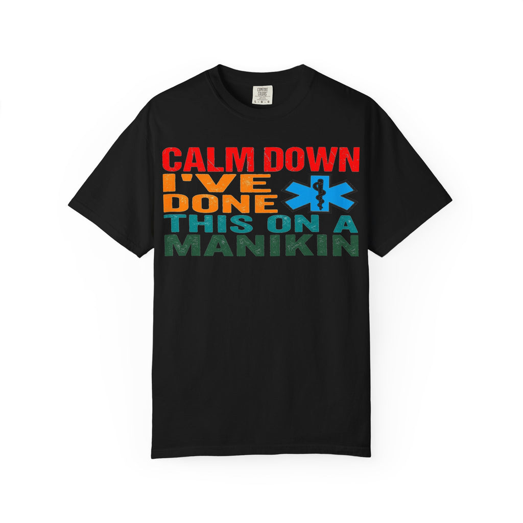 Calm Down I've Done This On A Manikin Bold Shirt, Funny EMT Tee, Nursing Student Humor Shirt, EMS Gift