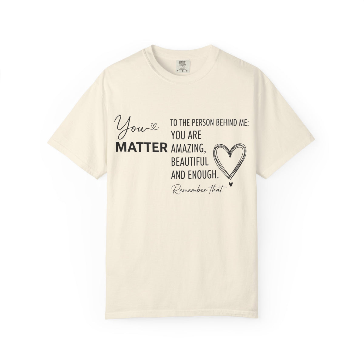 You Matter To The Person Behind Me Shirt, Kindness Message Tee, Mental Health Awareness Shirt, Encouragement Gift
