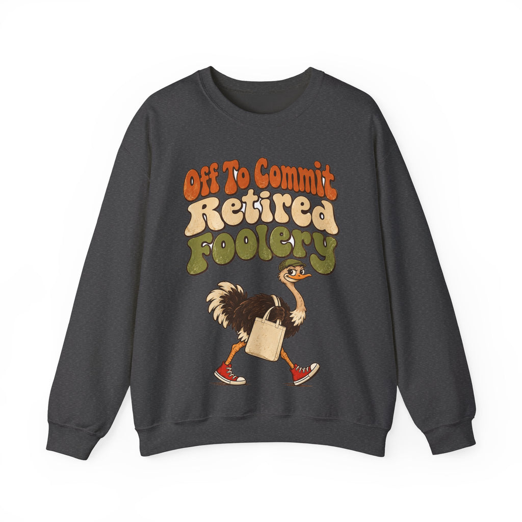 Funny Retirement Sweatshirt Off To Commit Retired Foolery Sweatshirt, Retirement Gift, Retired Mischief Humor Sweatshirt