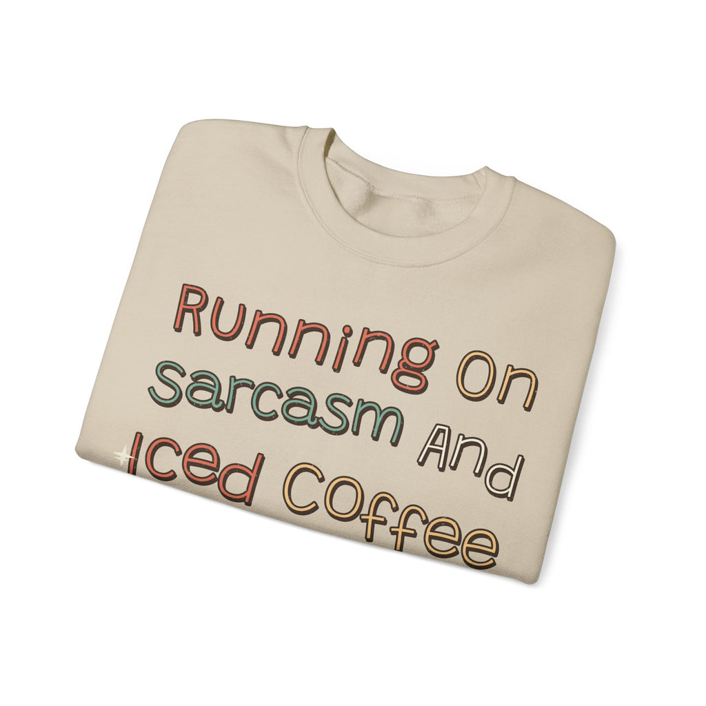 Sarcastic Sweatshirt For Women Running On Sarcasm And Iced Coffee | Funny Sarcasm Sweatshirt | Sarcastic Quote Sweatshirt | Gift