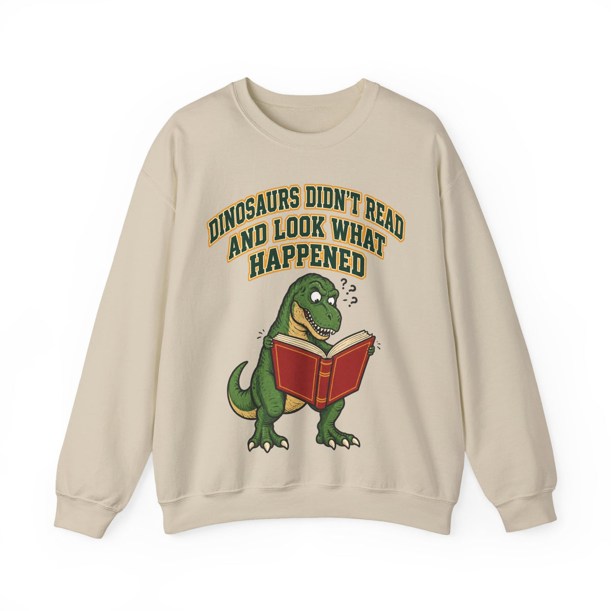 Funny Teacher Sweatshirt Dinosaurs Didn't Read And Look What Happened | Funny Teacher Sweatshirt | Sarcastic Quote Sweatshirt | Gift