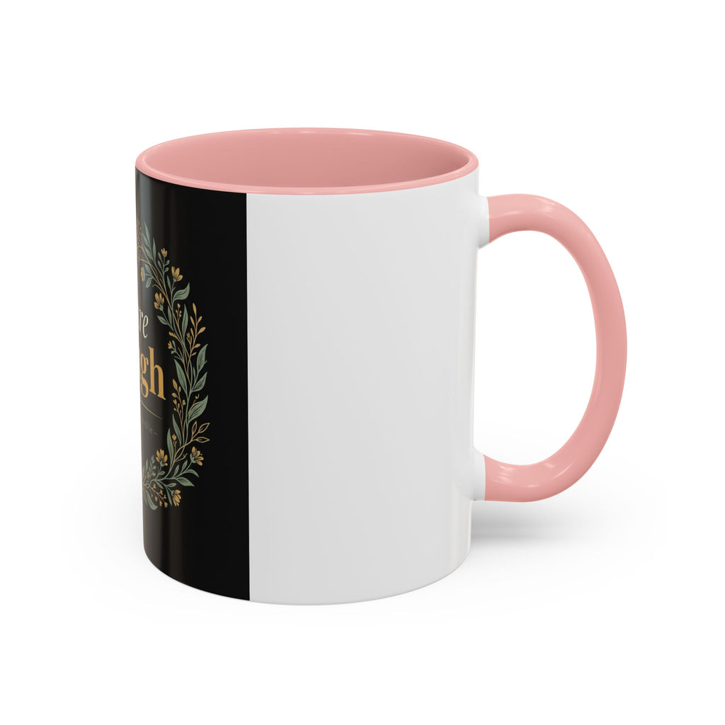 You Are Enough Accent Coffee Mug — Inspirational Floral Wreath 11/15oz