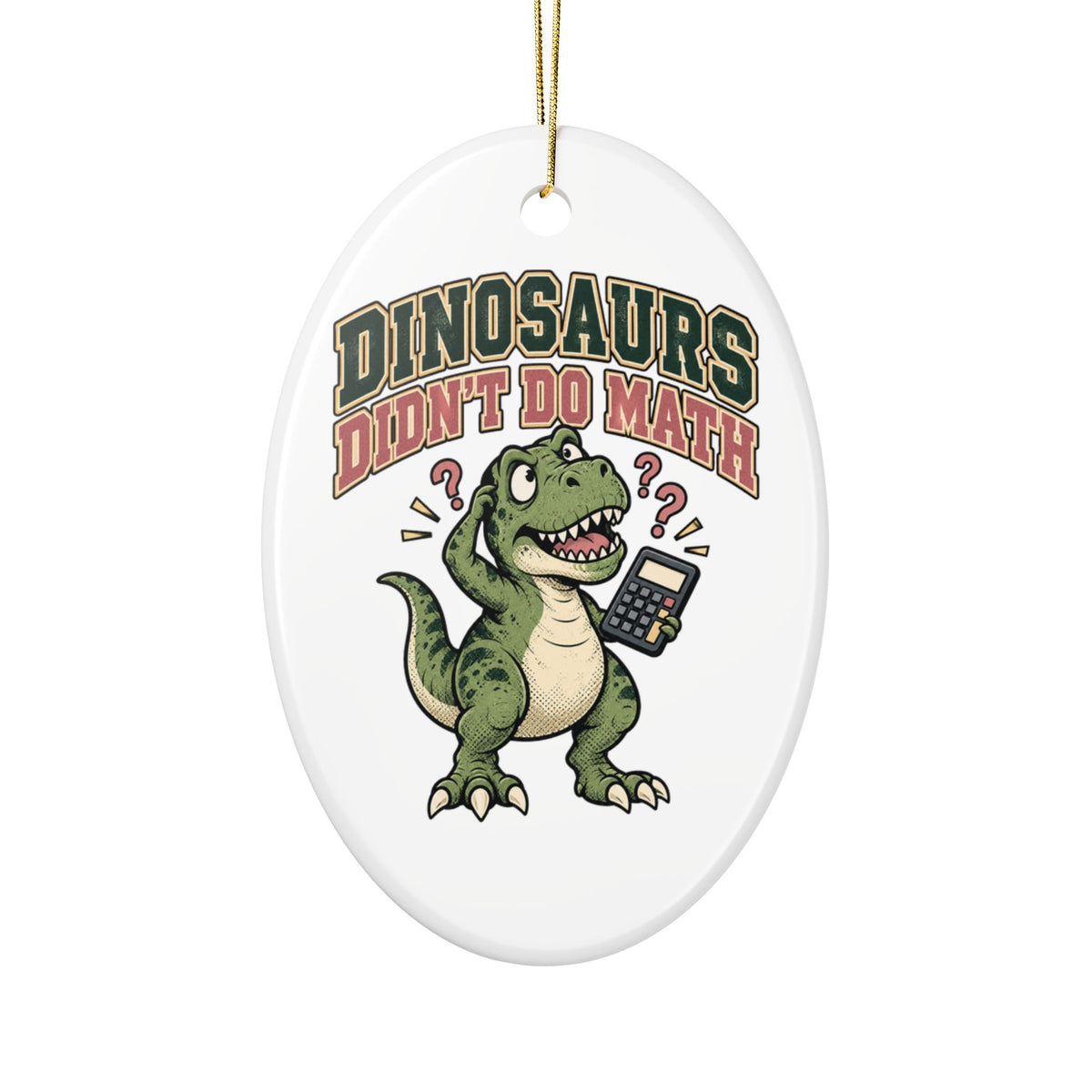 Dinosaurs Didn't Do Math Ornament, Funny Teacher Gift from Student, Teacher Christmas Gift, Christmas Ornament 2026