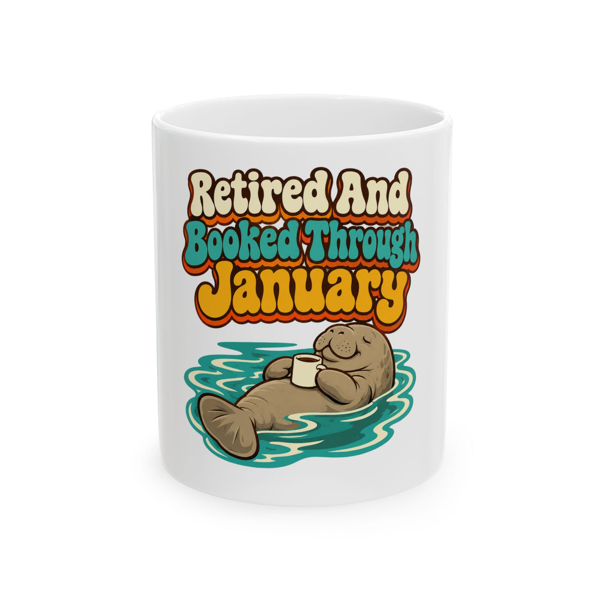 Retired And Booked Through January Mug, Funny Retiree Christmas Gift, Secret Santa Stocking Stuffer, 11oz 15oz Coffee Mug