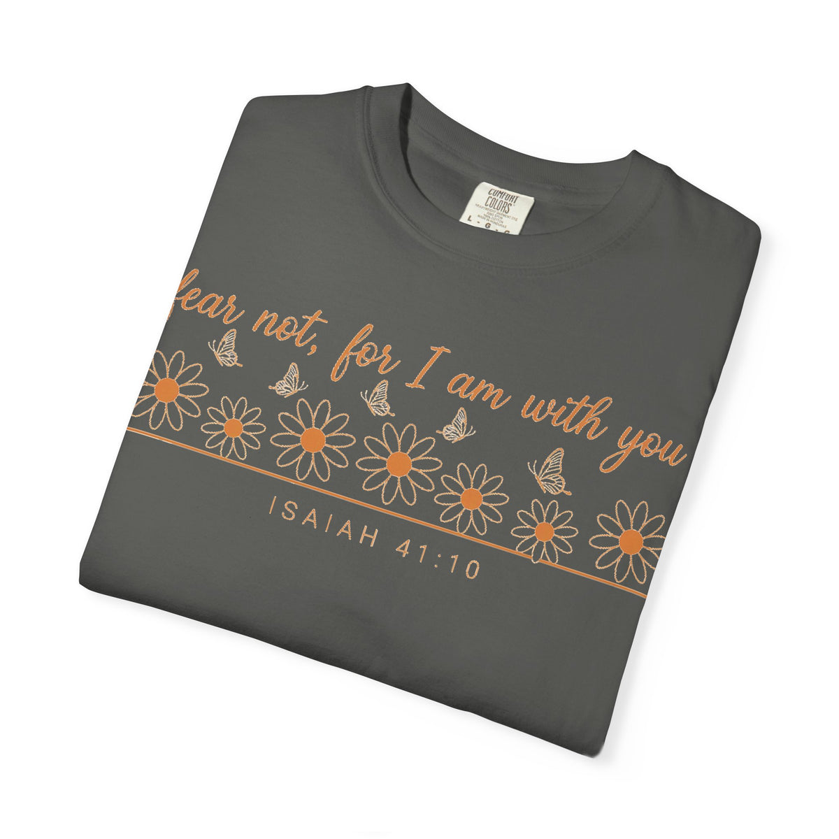 Fear Not For I Am With You Shirt, Isaiah 41:10 Daisy Tee, Christian Bible Verse Shirt, Faith Gift
