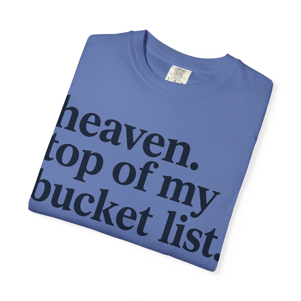Heaven Top Of My Bucket List Shirt, Bold Serif Christian Tee, Faith Statement Shirt, Believer Gift