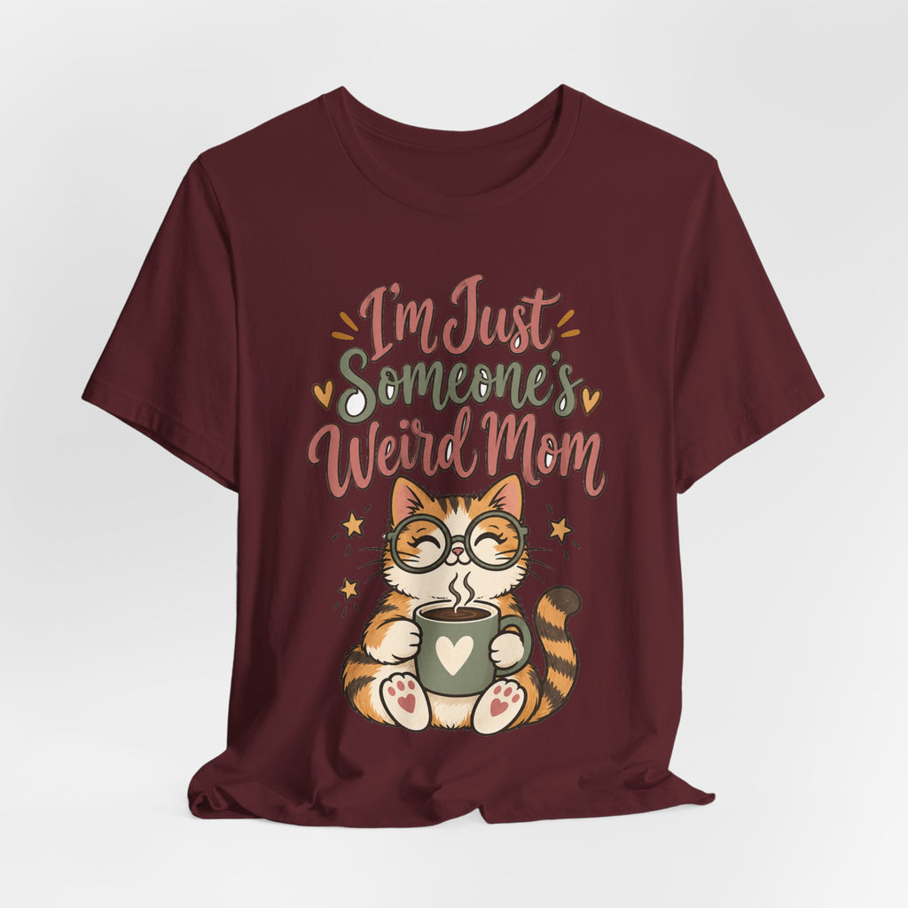 Funny Mom Shirts Birthday I'm Just Someone's Weird Mom | Funny Mom Shirt | Sarcastic Quote Shirt | Gift