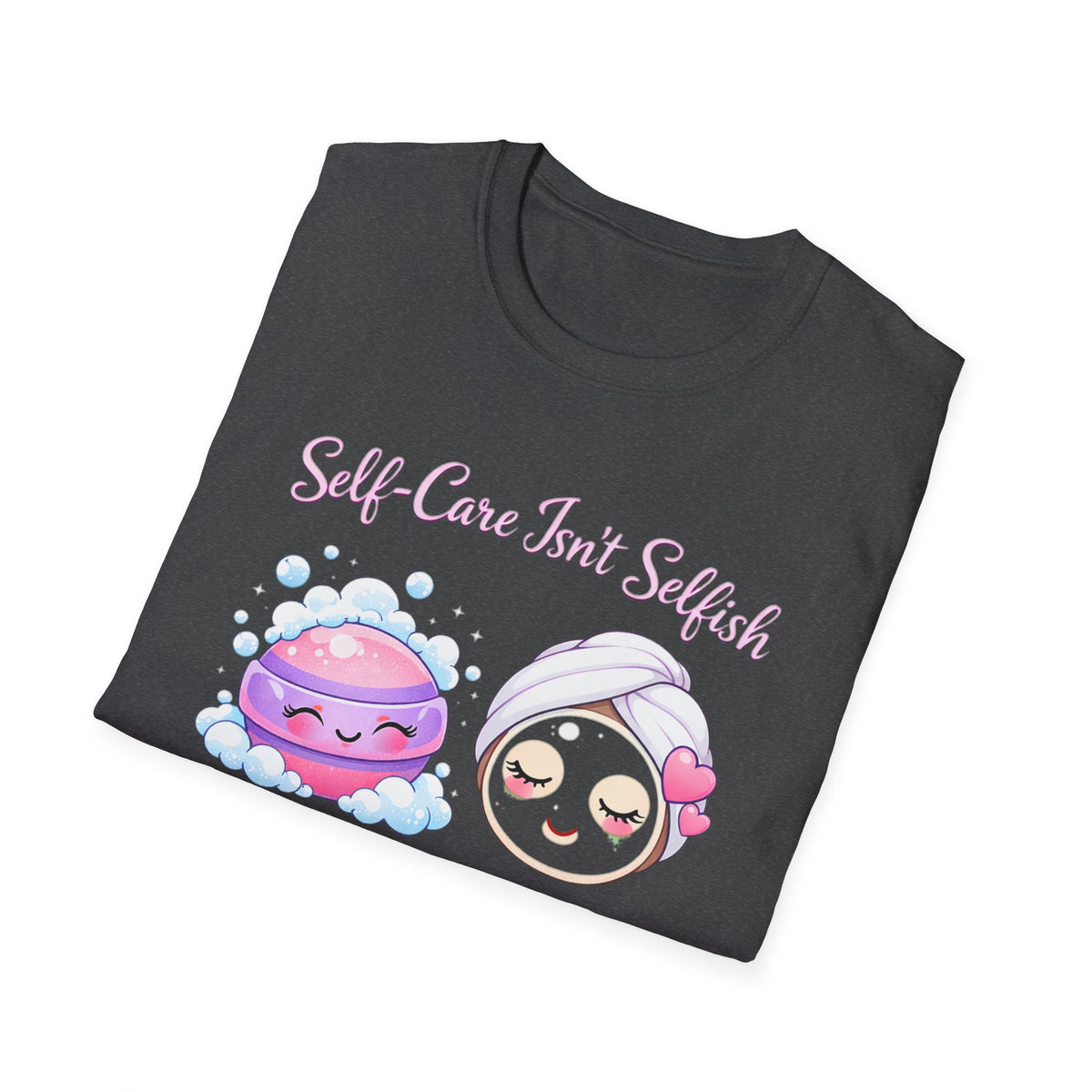 Self Care Isn't Selfish Shirt, Mom Essential Tee, Mothers Day Gift