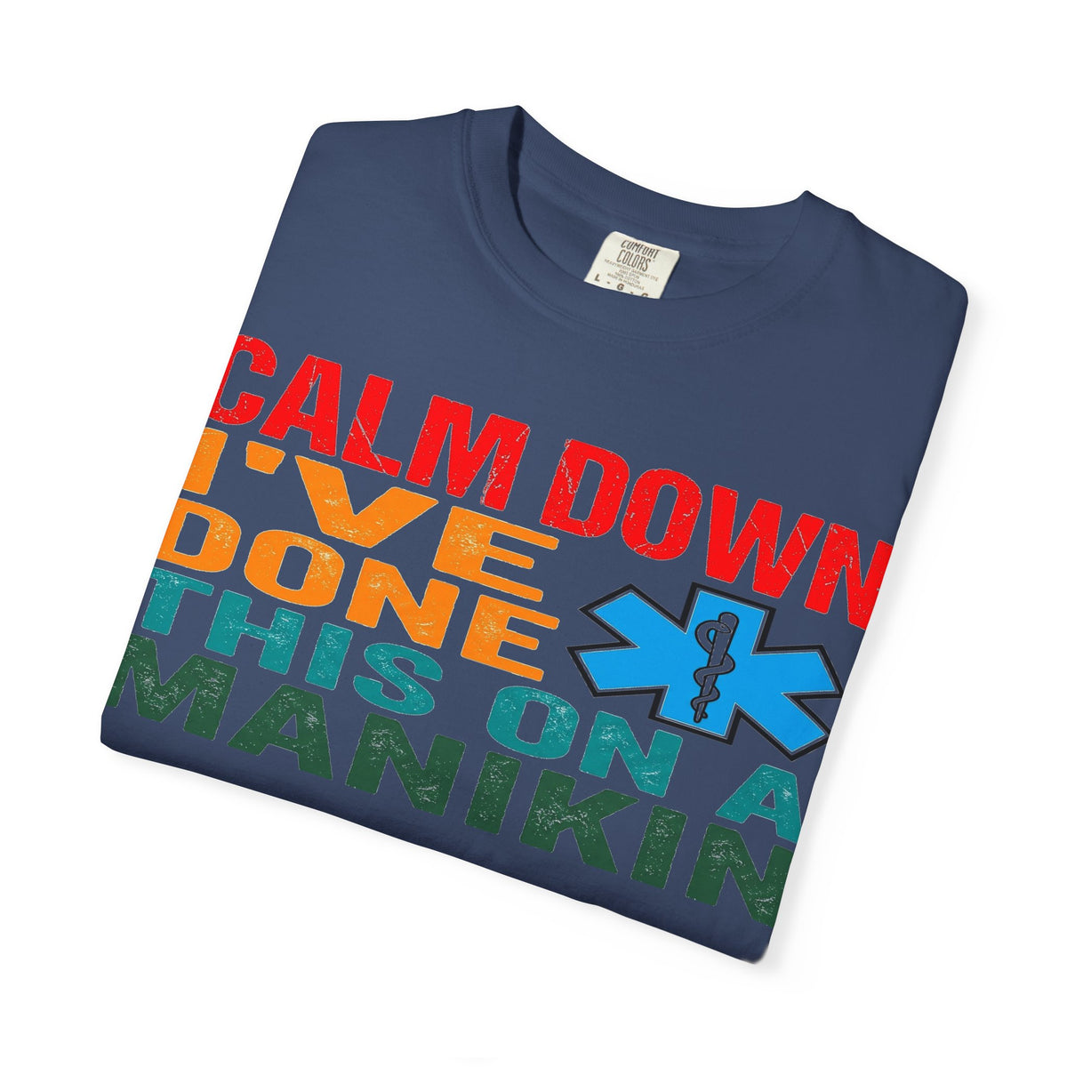 Calm Down I've Done This On A Manikin Bold Shirt, Funny EMT Tee, Nursing Student Humor Shirt, EMS Gift