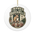 I Named All The Squirrels Ornament, Funny Retirement Gift for Coworker, Retired Christmas Gift, Christmas Ornament 2026