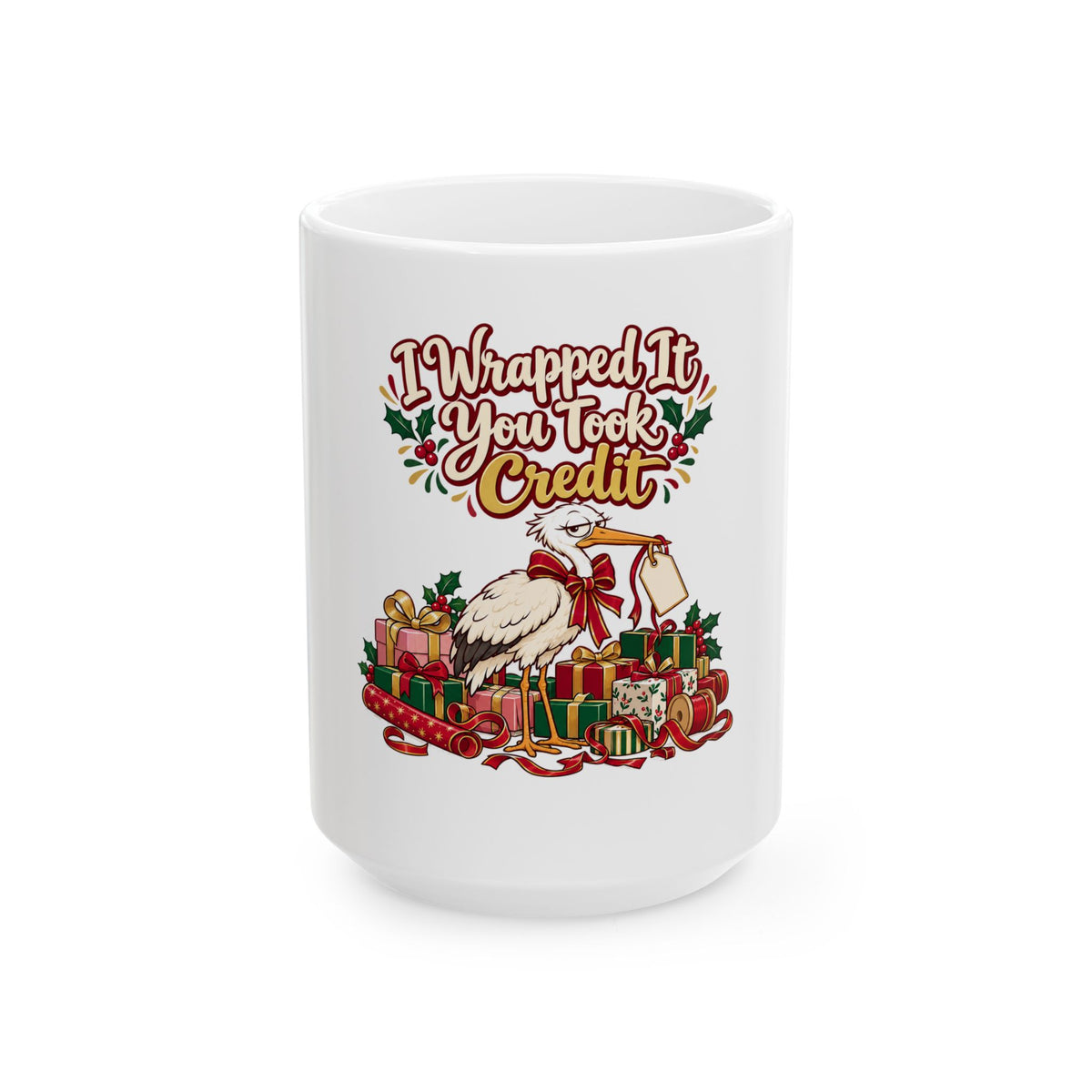 I Wrapped It You Took Credit Mug, Funny Mom Christmas Gift, Secret Santa Stocking Stuffer, 11oz 15oz Coffee Mug