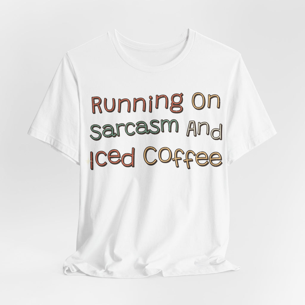 Sarcastic Shirt For Women Running On Sarcasm And Iced Coffee | Funny Sarcasm Shirt | Sarcastic Quote Shirt | Gift