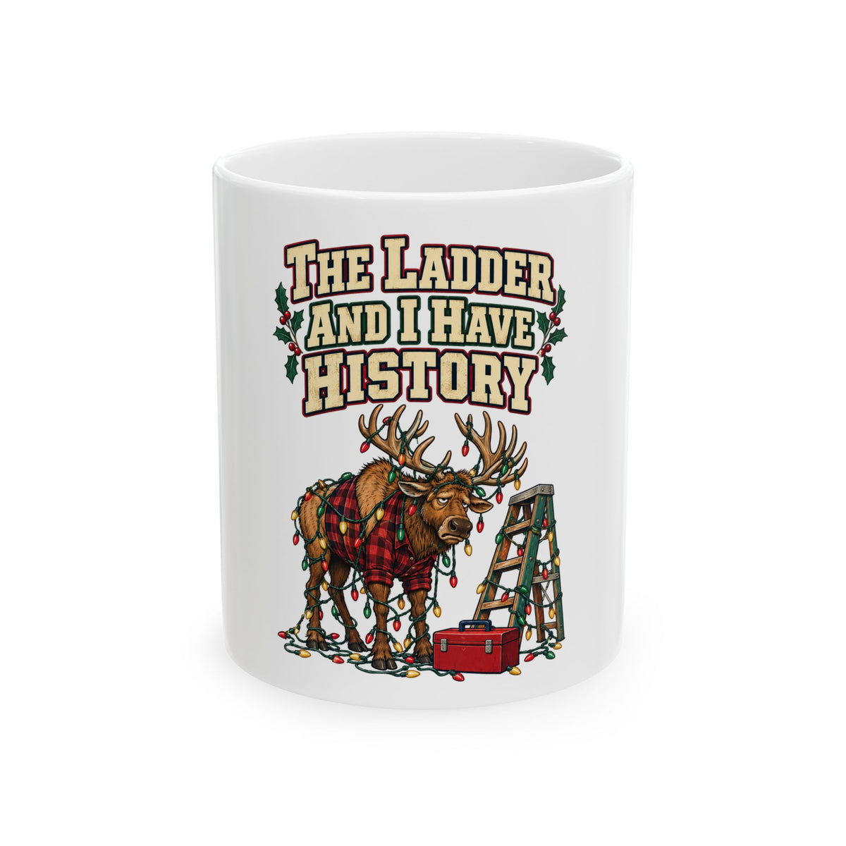 The Ladder And I Have History Mug, Funny Dad Christmas Gift, Secret Santa Stocking Stuffer, 11oz 15oz Coffee Mug