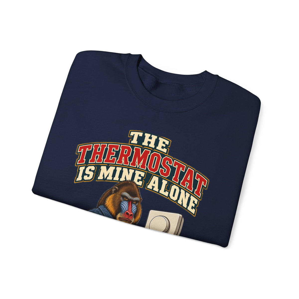 Funny Retirement Sweatshirt The Thermostat Is Mine Alone Retired Dad Gift Comfort Colors Tee