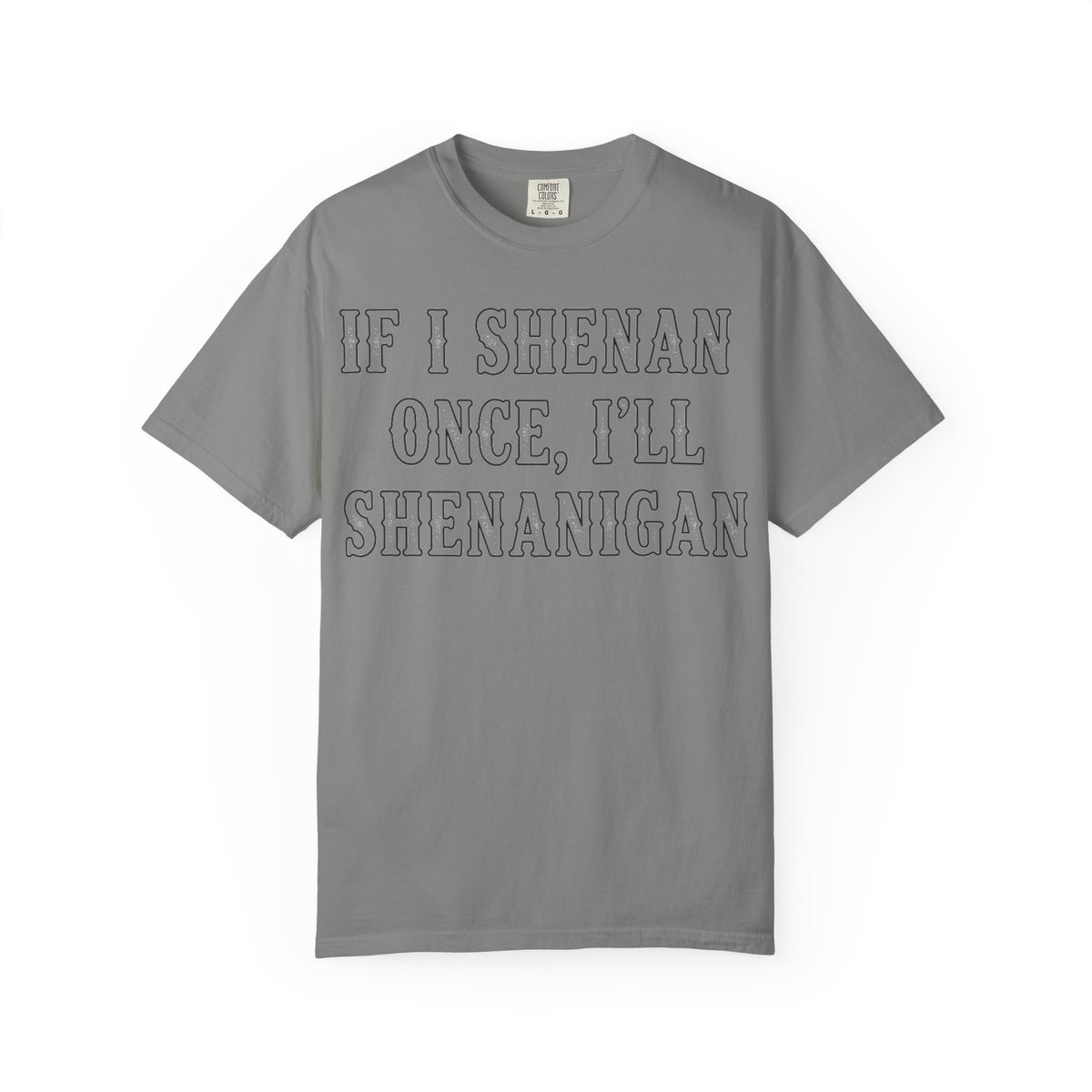 If I Shenan Once I'll Shenanigan Outline Shirt, St Patricks Day Humor Tee, Collegiate Irish Shirt, Paddys Day Gift